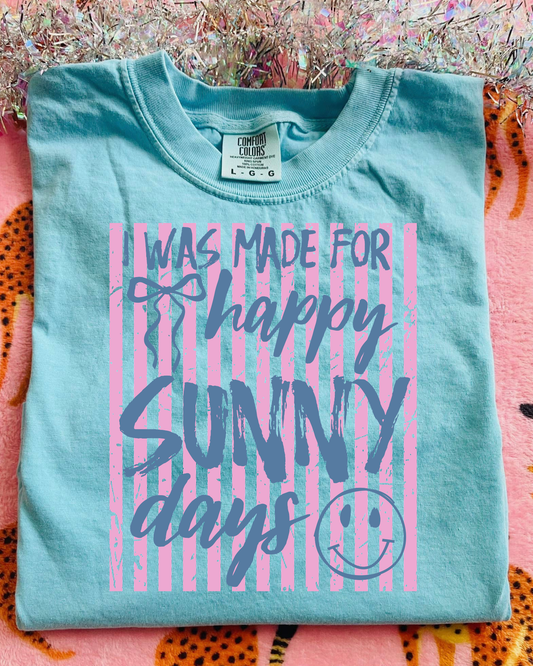 I was made for happy sunny days