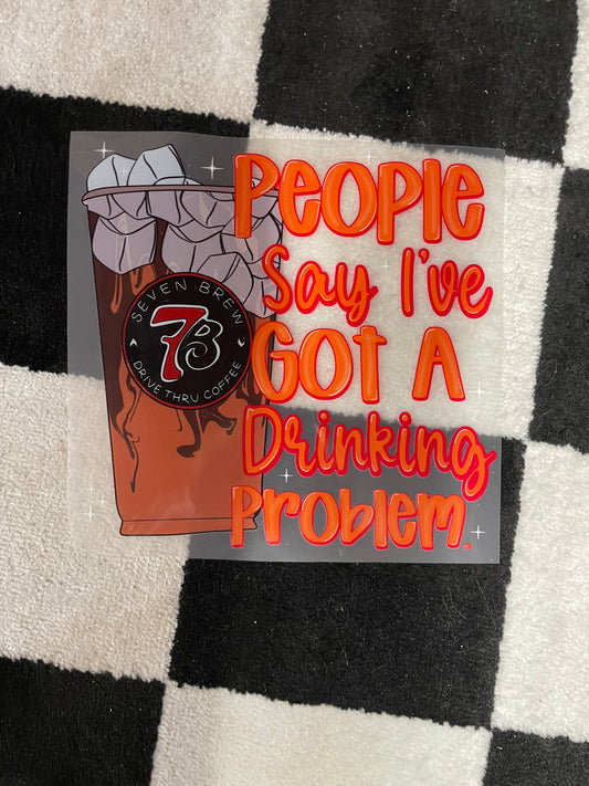People say I’ve got a drinking problem (7brew)