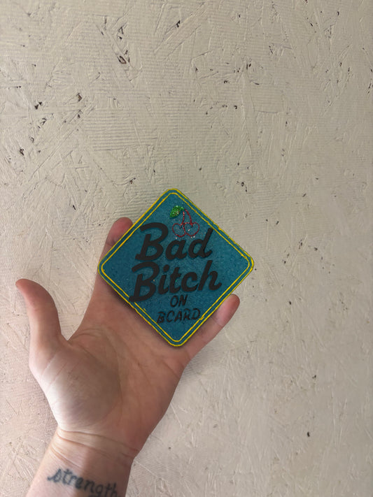 Bad b**** on board